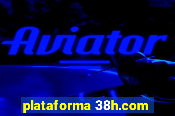 plataforma 38h.com